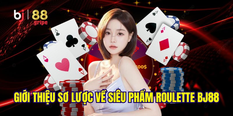 Roulette BJ88 - Khám Phá Game Casino Vòng Quay Hot 2026 2 Giới thiệu khái quát về trò chơi roulette BJ88 hot hit