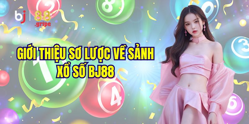 Xổ Số BJ88 - Tra Cứu Kết Quả Xổ Số Ba Miền Hôm Nay 2 Khám phá đôi nét về sảnh xổ số BJ88