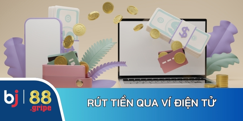 Rút Tiền BJ88 - Cập Nhật Quy Trình Rút Tiền Chi Tiết 2026 4 Kênh rút tiền qua ví điện tử đang là xu hướng lựa chọn nhờ tính tiện lợi