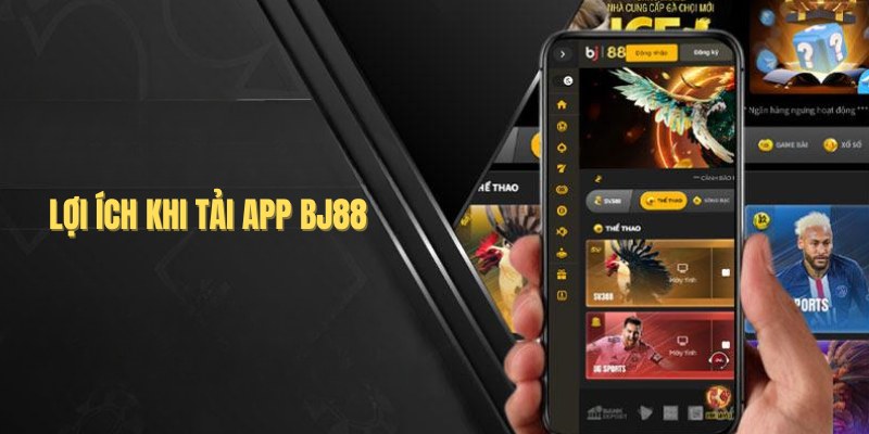 Tải App BJ88 - Cập Nhật Cách Cài Đặt App Trên Mobile 2026 2 Ưu điểm nổi trội của app Bj88
